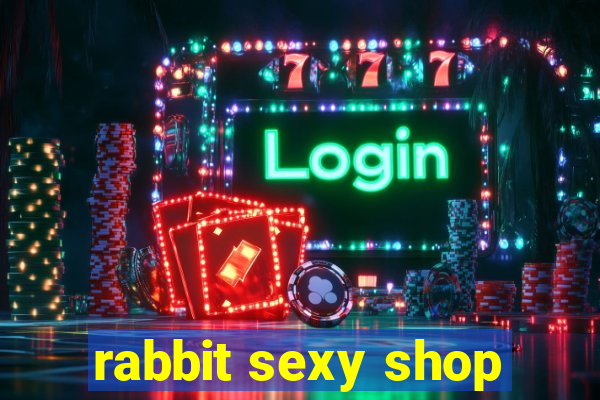 rabbit sexy shop